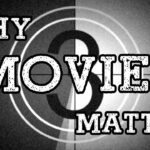 Why Movies Matter to Me…